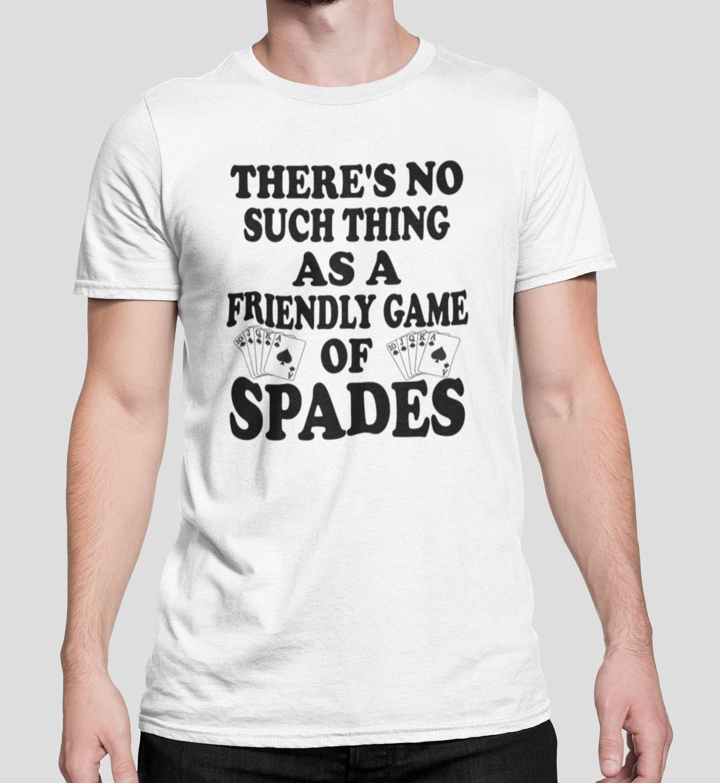 Spades Card Game T-shirt/There's No Such Thing As A Friendly Game of Spades/Game Night/Card Game