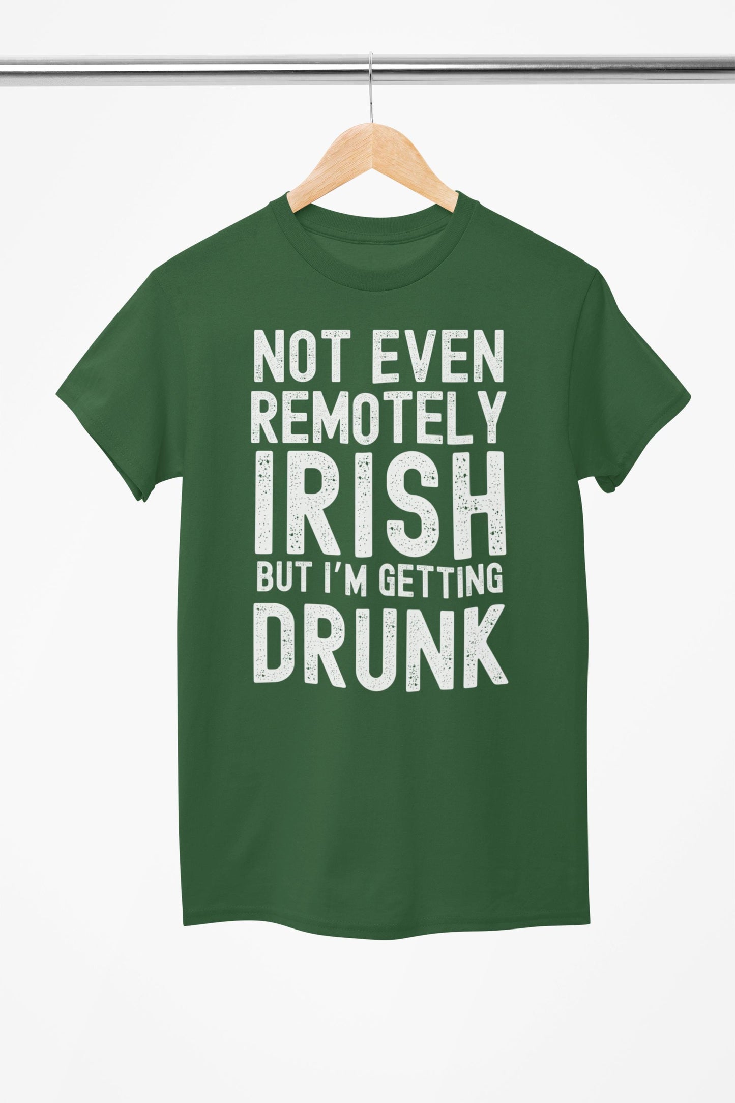 Not Even Irish But I’m Getting Drunk St. Patrick’s Day T-Shirt/St. Patrick's Day