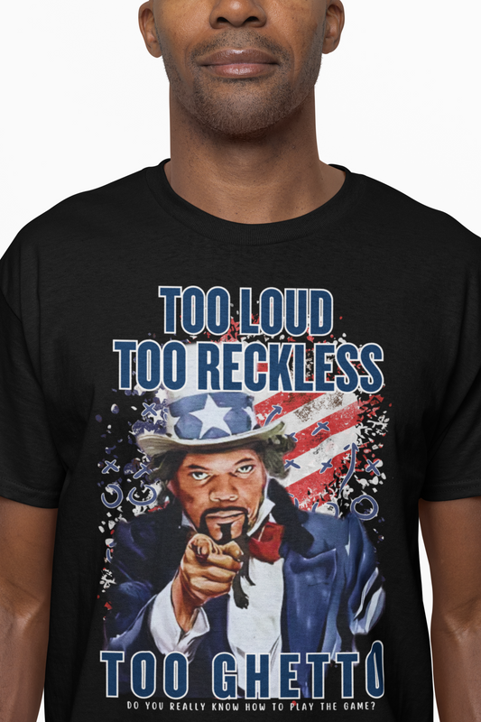 Too Loud, Too Reckless, Too Ghetto – 4th of July Graphic Tee