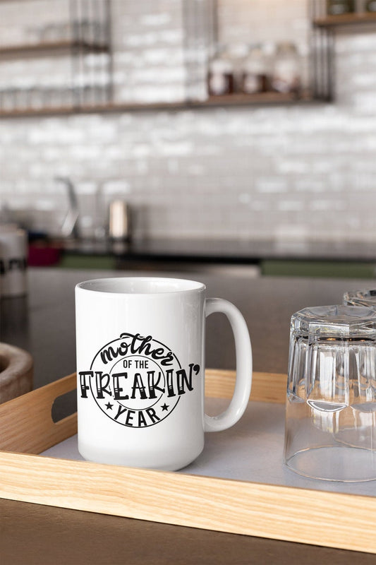 Mother of the Freakin' Year Coffee Mug/Mother of the Year