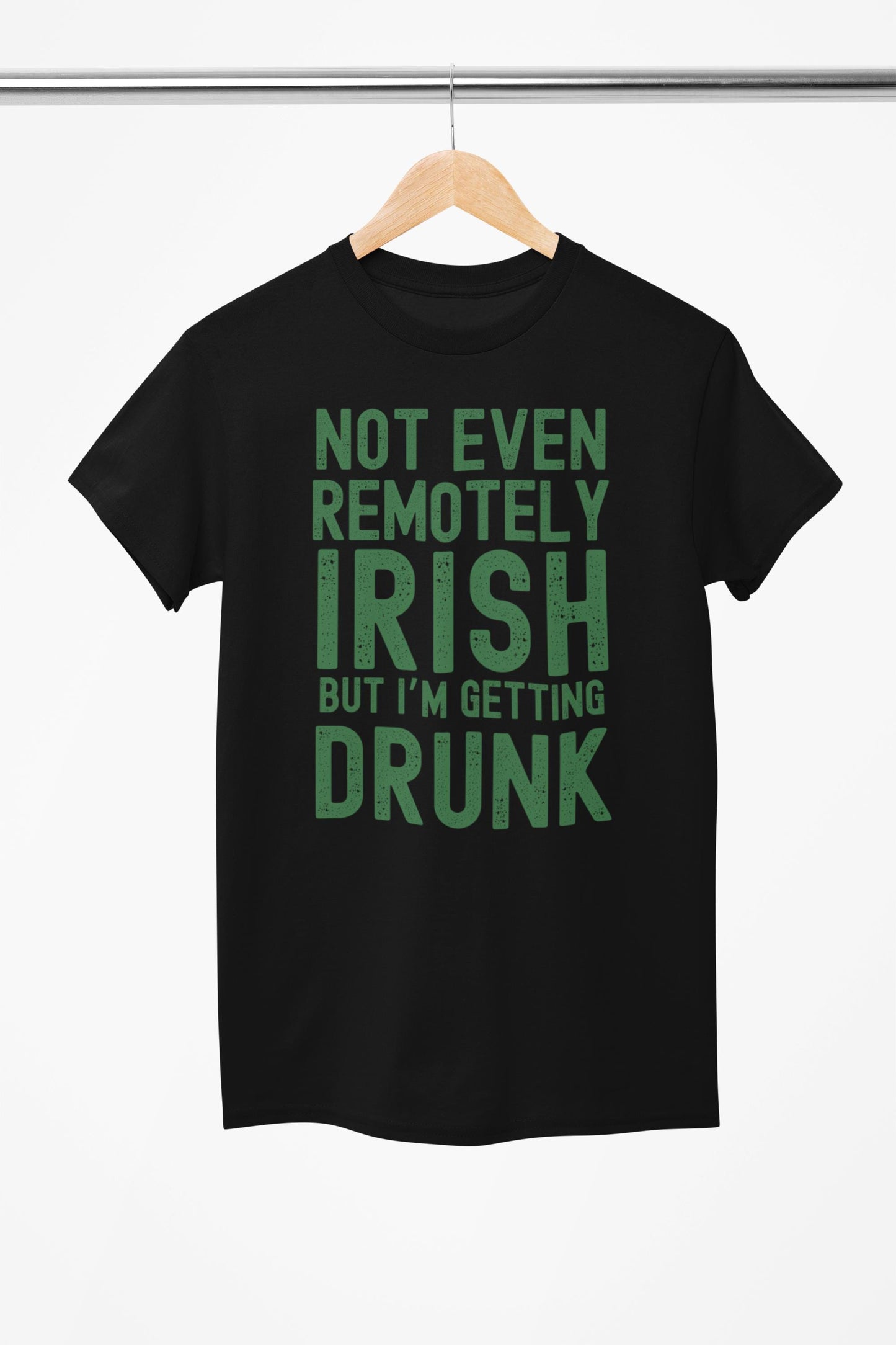 Not Even Irish But I’m Getting Drunk St. Patrick’s Day T-Shirt/St. Patrick's Day