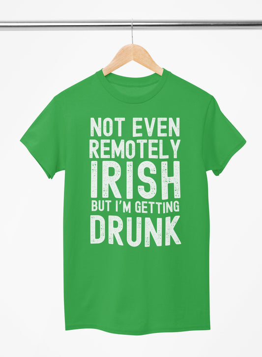 Not Even Irish But I’m Getting Drunk St. Patrick’s Day T-Shirt/St. Patrick's Day